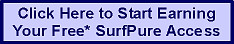 Click Here to Start Earning Your Free SurfPure Access